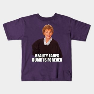 Beauty Fades Dumb is Forever Kids T-Shirt